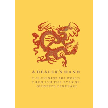 A Dealer's Hand: The Chinese Art World through the Eyes of Giuseppe Eskenazi 英文原版 下载