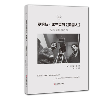 罗伯特·弗兰克的《美国人》：纪实摄影的艺术 [Robert Frank's The Americans： The Art of Documentary Photography] 下载